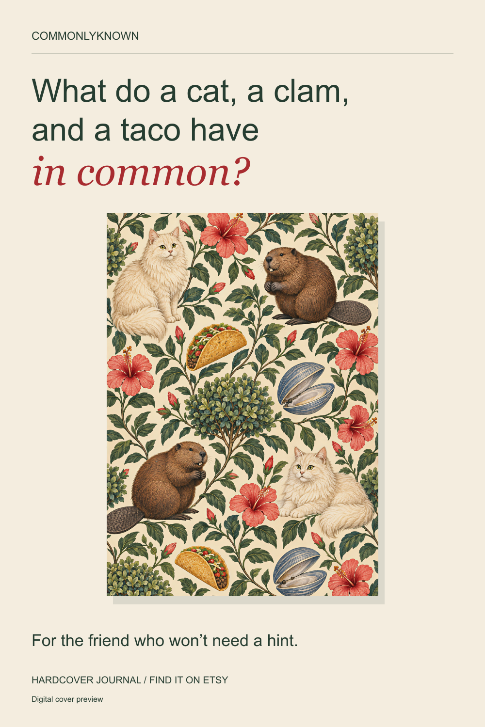 CommonlyKnown botanical journal cover with cats, clams, tacos, beavers, bushes and flowers. What do a cat, a clam, and a taco have in common?